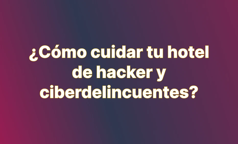 Protege la web de tu hotel de hacker en 2025