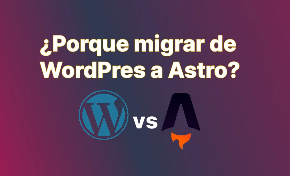 Porque migrar de WordPress a Astro.builder