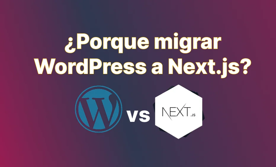 ¿Porque migración de WordPress a Next.js?: Guía Completa para Empresas Turísticas